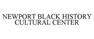 NEWPORT BLACK HISTORY CULTURAL CENTER