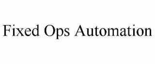 FIXED OPS AUTOMATION