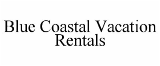 BLUE COASTAL VACATION RENTALS