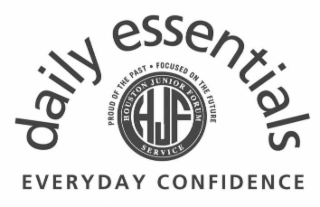 DAILY ESSENTIALS EVERYDAY CONFIDENCE PROUD OF THE PAST . FOCUSED ONTHE FUTURE HOUSTON JUNIOR FORUM SERVICE HJF