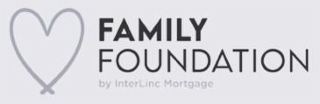 FAMILY FOUNDATION BY INTERLINC MORTGAGE