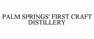 PALM SPRINGS' FIRST CRAFT DISTILLERY