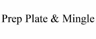 PREP PLATE & MINGLE