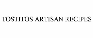 TOSTITOS ARTISAN RECIPES