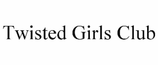 TWISTED GIRLS CLUB