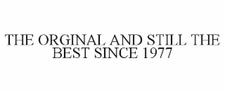 THE ORGINAL AND STILL THE BEST SINCE 1977