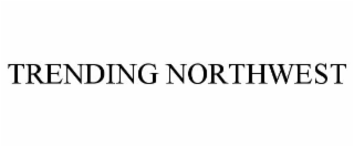 TRENDING NORTHWEST