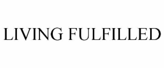 LIVING FULFILLED