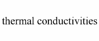 THERMAL CONDUCTIVITIES
