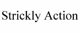 STRICKLY ACTION