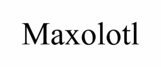 MAXOLOTL