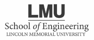 LMU SCHOOL OF ENGINEERING LINCOLN MEMORIAL UNIVERSITY