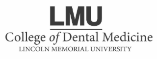 LMU COLLEGE OF DENTAL MEDICINE LINCOLN MEMORIAL UNIVERSITY