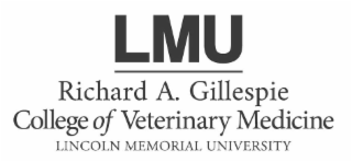 LMU RICHARD A. GILLESPIE COLLEGE OF VETERINARY MEDICINE LINCOLN MEMORIAL UNIVERSITY