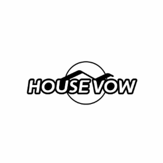 HOUSE VOW