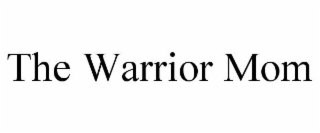 THE WARRIOR MOM