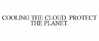 COOLING THE CLOUD. PROTECT THE PLANET.