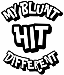 MY BLUNT HIT DIFFERENT