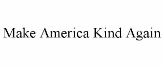 MAKE AMERICA KIND AGAIN