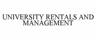 UNIVERSITY RENTALS AND MANAGEMENT