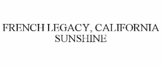 FRENCH LEGACY, CALIFORNIA SUNSHINE