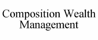 COMPOSITION WEALTH MANAGEMENT