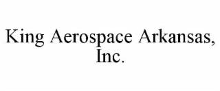 KING AEROSPACE ARKANSAS, INC.