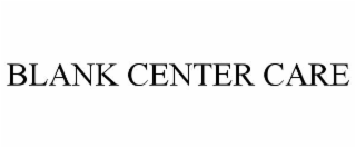 BLANK CENTER CARE