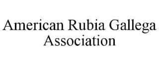 AMERICAN RUBIA GALLEGA ASSOCIATION