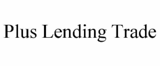 PLUS LENDING TRADE