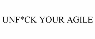 UNF*CK YOUR AGILE