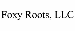 FOXY ROOTS, LLC