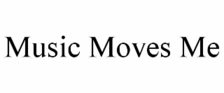 MUSIC MOVES ME