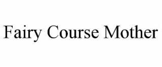 FAIRY COURSE MOTHER