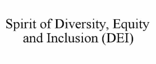 SPIRIT OF DIVERSITY, EQUITY AND INCLUSION (DEI)