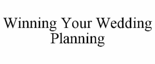 WINNING YOUR WEDDING PLANNING