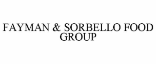 FAYMAN & SORBELLO FOOD GROUP