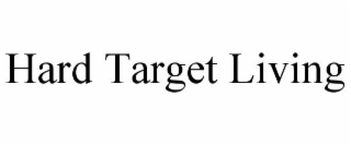 HARD TARGET LIVING