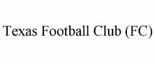 TEXAS FOOTBALL CLUB (FC)