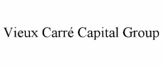 VIEUX CARRÉ CAPITAL GROUP