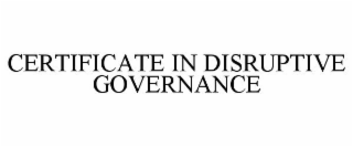 CERTIFICATE IN DISRUPTIVE GOVERNANCE