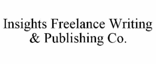 INSIGHTS FREELANCE WRITING & PUBLISHING CO.