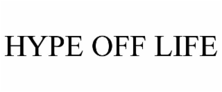 HYPE OFF LIFE
