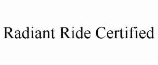 RADIANT RIDE CERTIFIED