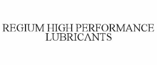 REGIUM HIGH PERFORMANCE LUBRICANTS
