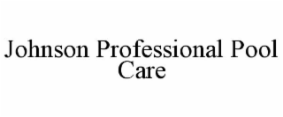 JOHNSON PROFESSIONAL POOL CARE