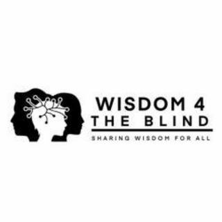 WISDOM 4 THE BLIND SHARING WISDOM FOR ALL