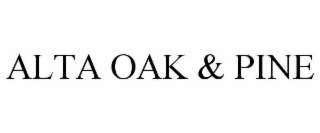 ALTA OAK & PINE