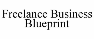 FREELANCE BUSINESS BLUEPRINT