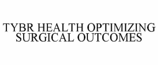 TYBR HEALTH OPTIMIZING SURGICAL OUTCOMES